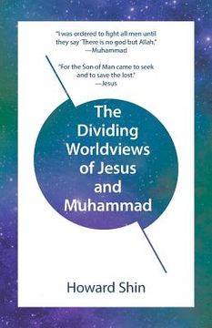 portada The Dividing Worldviews of Jesus and Muhammad (en Inglés)