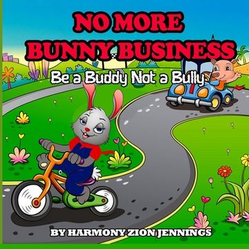 portada No More Bunny Business: Be a Buddy not a Bully: Be a Bunny not a Bully (en Inglés)