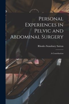 portada Personal Experiences in Pelvic and Abdominal Surgery: a Contribution (in English)