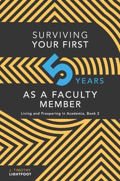portada Surviving Your First Five Years As A Faculty Member: Living and Prospering in Academia, Book 2 (in English)