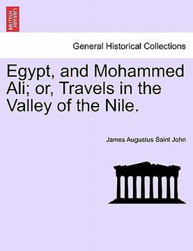portada Egypt, and Mohammed Ali; or, Travels in the Valley of the Nile. Vol. I (en Francés)