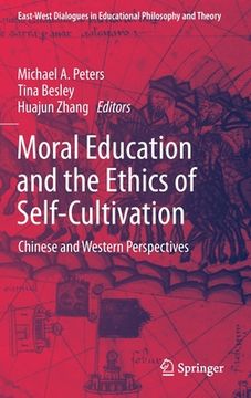 portada Moral Education and the Ethics of Self-Cultivation: Chinese and Western Perspectives (en Inglés)