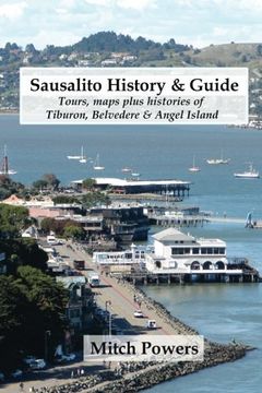 portada Sausalito History & Guide: Tours, Maps Plus Histories of Tiburon, Belvedere & Angel Island 