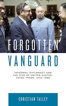 portada Forgotten Vanguard: Informal Diplomacy and the Rise of United States-China Trade, 1972-1980 (en Inglés)