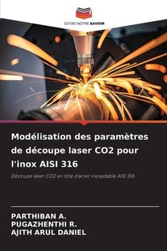 portada Modélisation des paramètres de découpe laser CO2 pour l'inox AISI 316 (en Francés)