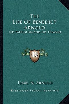 portada the life of benedict arnold: his patriotism and his treason (en Inglés)