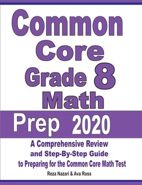 portada Common Core Grade 8 Math Prep 2020: A Comprehensive Review and Step-By-Step Guide to Preparing for the Common Core Math Test (en Inglés)