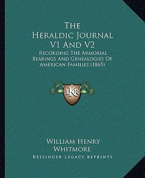 portada the heraldic journal v1 and v2: recording the armorial bearings and genealogies of american families (1865) (en Inglés)