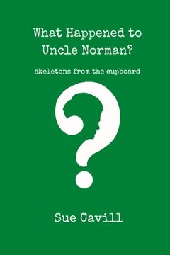 portada What Happened to Uncle Norman?: skeletons from the cupboard (en Inglés)