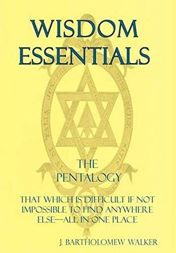 portada Wisdom Essentials the Pentalogy: That Which is Difficult if not Impossible to Find Anywhere Else-All in one Place (Meekraker) (en Inglés)