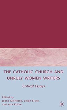 portada The Catholic Church and Unruly Women Writers: Critical Essays (en Inglés)