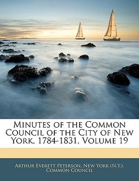 portada minutes of the common council of the city of new york, 1784-1831, volume 19 (en Inglés)