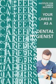 portada Your Career as a Dental Hygienist: Healthcare Professional (en Inglés)