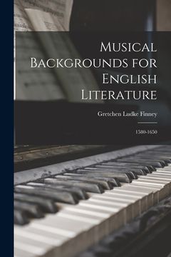portada Musical Backgrounds for English Literature: 1580-1650 (en Inglés)