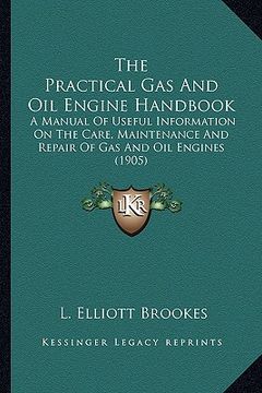 portada the practical gas and oil engine handbook the practical gas and oil engine handbook: a manual of useful information on the care, maintenance and a man (in English)