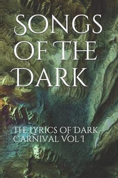 portada Songs of the Dark: The Lyrics of Dark Carnival Vol I (en Inglés)
