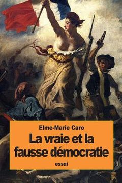 portada La vraie et la fausse démocratie: L'école libérale et l'école radicale (en Francés)