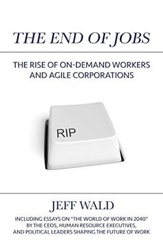 portada The end of Jobs: The Rise of On-Demand Workers and Agile Corporations (en Inglés)