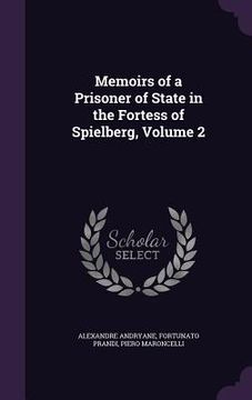 portada Memoirs of a Prisoner of State in the Fortess of Spielberg, Volume 2 (en Inglés)