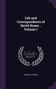 portada Life and Correspondence of David Hume .. Volume 1 (en Inglés)