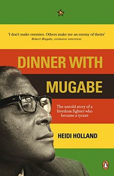 portada Dinner with Mugabe: The Untold Story of a Freedom Fighter Who Became a Tyrant