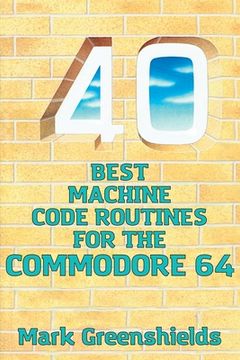 portada 40 Best Machine Code Routines for the Commodore 64 (en Inglés)