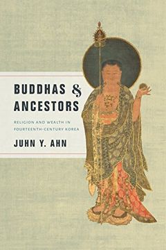 portada Buddhas and Ancestors: Religion and Wealth in Fourteenth-Century Korea (Korean Studies of the Henry m. Jackson School of International Studies) (in English)