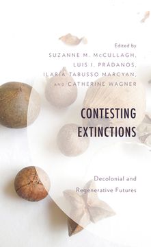 portada Contesting Extinctions: Decolonial and Regenerative Futures (en Inglés)