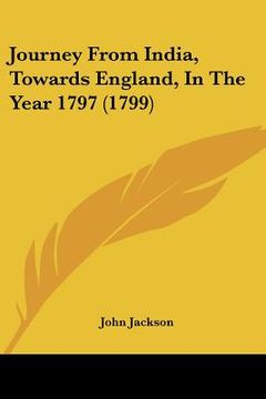 portada journey from india, towards england, in the year 1797 (1799) (en Inglés)