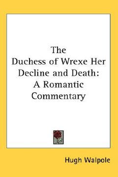 portada the duchess of wrexe her decline and death: a romantic commentary
