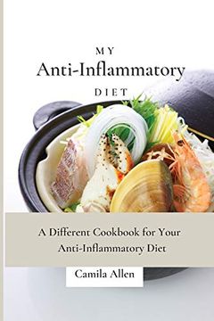 portada My Anti-Inflammatory Diet: A Different Cookbook for Your Anti-Inflammatory Diet (in English)
