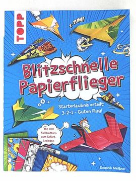 portada Blitzschnelle Papierflieger, Starterlaubnis Erteilt: 3-2-1 - Guten Flug! Coole Faltanleitungen und 100 Faltblätter zum Sofort-Loslegen (en Alemán)