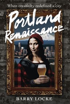 portada Portland Renaissance: When Creativity Redefined a City (en Inglés)