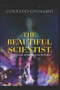 portada The Beautiful Scientist: A Spiritual Approach to Science (en Inglés)