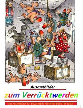 portada Ausmalbilder zum Verrücktwerden: Ein Ausmalbuch für Erwachsene - coloring book for adults (in German)