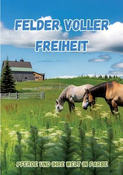 portada Felder voller Freiheit: Pferde und ihre Welt in Farbe (en Alemán)