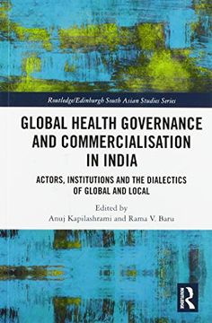 portada Global Health Governance and Commercialisation of Public Health in India: Actors, Institutions and the Dialectics of Global and Local (Routledge 