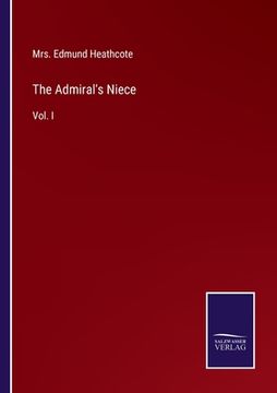 portada The Admiral's Niece: Vol. I (en Inglés)