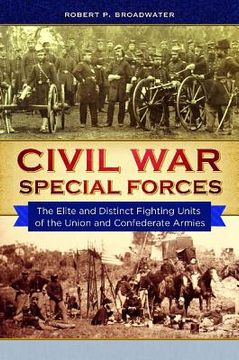 portada Civil War Special Forces: The Elite and Distinct Fighting Units of the Union and Confederate Armies