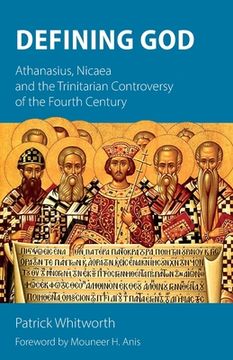 portada Defining God: Athanasius, Nicaea and the Trinitarian Controversy of the Fourth Century