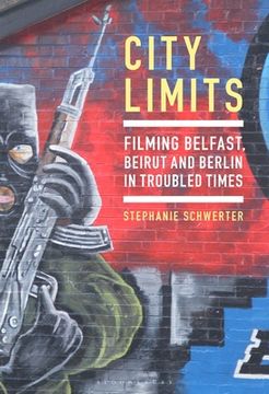 portada City Limits: Filming Belfast, Beirut and Berlin in Troubled Times (en Inglés)