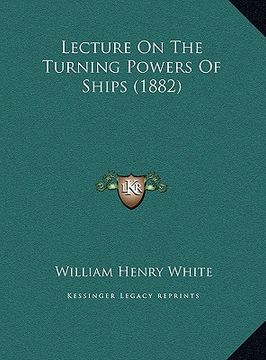 portada lecture on the turning powers of ships (1882) (en Inglés)
