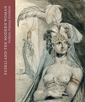 portada Fuseli and the Modern Woman: Fashion, Fantasy, Fetishism (en Inglés)