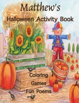 portada Matthew's Halloween Activity Book: (Personalized Books for Children), Games: mazes, connect the dots, crossword puzzles, coloring, & poems, Large Prin (en Inglés)