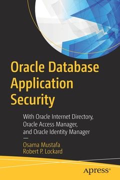 portada Oracle Database Application Security: With Oracle Internet Directory, Oracle Access Manager, and Oracle Identity Manager (en Inglés)
