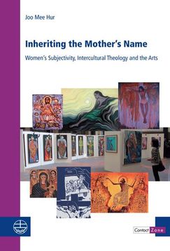 portada Inheriting the Mothers's Name: Women's Subjectivity, Intercultural Theology and the Arts (en Inglés)