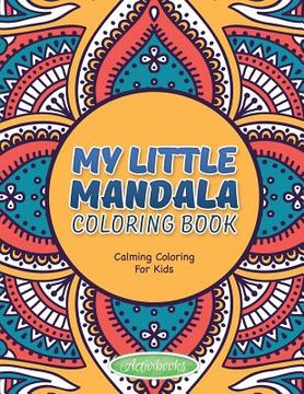 portada My Little Mandala Coloring Book - Calming Coloring For Kids (en Inglés)