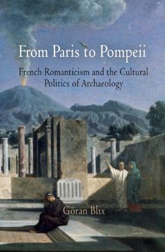 portada From Paris to Pompeii: French Romanticism and the Cultural Politics of Archaeology (en Inglés)