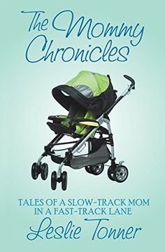 portada The Mommy Chronicles: Tales of a Slow-Track Mom in a Fast-Track Lane