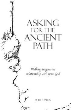 portada Asking for the Ancient Path: Walking in genuine relationship with your God (en Inglés)